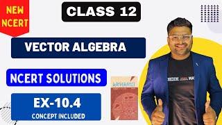 Chapter 10 Vector Algebra NCERT Solutions I EX 10.4 I New NCERT Solutions Class 12 I Class 12 I A4S