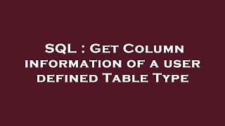 SQL : Get Column information of a user defined Table Type