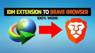 How to Add IDM Extension to Brave Browser Manually - 100% Work