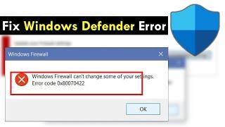 How to Fix Windows Defender Error Couldn’t be Started Error Code 0x80070422