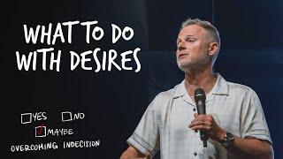 What To Do With Desires | Pastor Adam Smallcombe | VIVE Church