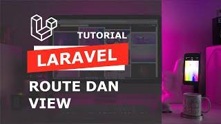 Belajar Laravel #3 - Sistem Routing dan View di Laravel