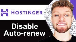 How To Disable Auto-Renewal in Hostinger - Quick Guide