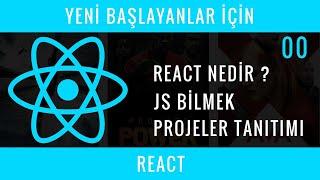 Yeni Başlayanlar İçin REACT  : 00 : React Nedir? Javascript Karmaşası, Projeler Tanıtımı