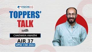 Toppers Talk by Chaitanya Awasthi, AIR 37, UPSC Civil Services 2022