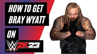 How To Get Bray Wyatt on WWE 2K23