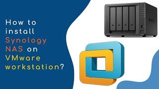 How to install Synology NAS on VMware workstation | 2023