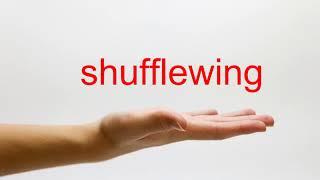 How to Pronounce shufflewing - American English