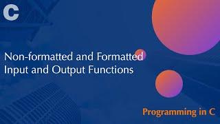 Non-formatted and Formatted Input and Output Functions