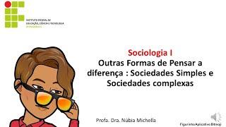 Sociologia I Outras formas de pensar a diferença Sociedades Simples e complexas