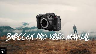 The BMPCC 6K Pro Video Manual | Masterclass