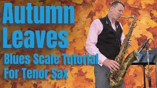 How to improvise on the tenor sax over Autumn leaves using a blues scale.