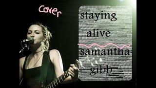 Samantha gibb -  Staying alive  / cover of bee gees song