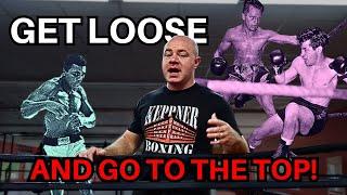 The Key to Better Boxing - How to Get Loose and Go to the Top