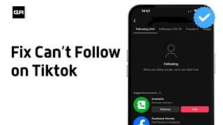 Can't Follow on Tiktok | Fix Why Can t I Follow Anyone on Tiktok