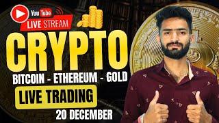 Live Crypto and forex Trading | Bitcoin Live Trading | Gold Live Trading | 20 December 2024 