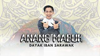 ANANG MABUK - Tino AME || DAYAK IBAN SARAWAK (Lyric)