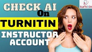 How to check AI on Turnitin / Turnitin instructor account / Ai detector