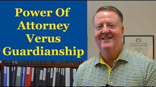 What's the Difference between Power of Attorney and Guardianship?