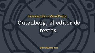 Introducción a WordPress: Gutenberg, el editor de textos