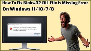 How To Fix Binkw32.DLL File Is Missing Error On Windows 11/10/7/8 To Play Your Favorite Games?