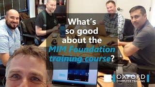 What's so good about the MIM Foundation training course from Oxford Computer Training?