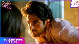 Doree S2 | Full Episode - 32 | Doree sees Maan’s true face | Colors TV