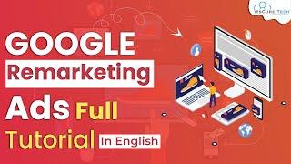 Full Tutorial for Google Remarketing Ads | Create A Google Retargeting Campaign in One Video