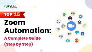 Top 15 Zoom Automation: A Complete Guide (Step by Step)