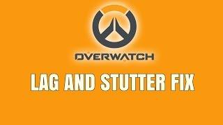 OVERWATCH LAG AND STUTTER FIX - 100%