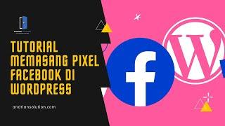 Tutorial Memasang Pixel Facebook di WordPress