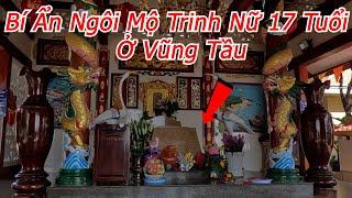 Quang Trip - Bí Ẩn Ngôi Mộ Trinh Nữ 17 Tuổi Ở Vũng Tầu