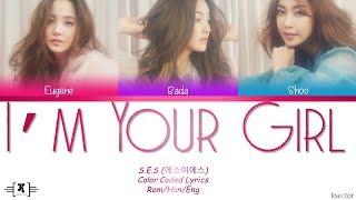 S.E.S - "I'm Your Girl" Lyrics [Color Coded Han/Rom/Eng]