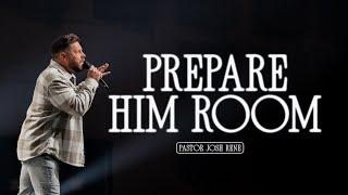 Prepare Him Room | Pastor Josh Rene | Journey Church