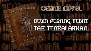 NOVEL ROMANTIS| |POPULER TERBARU| |DEWA PERANG TERHEBAT ALEX CHU YE BAB 01- 02