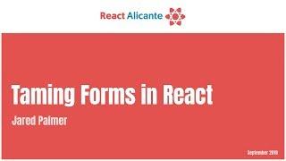 Taming Forms in React - JARED PALMER