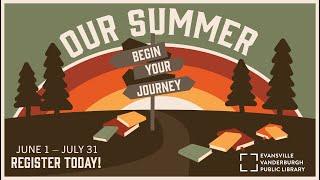 Our Summer: Begin Your Journey • EVPL's Summer Reading Celebration 2023