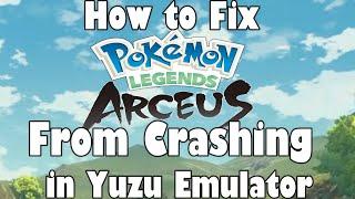 How to Fix Pokemon Legends Arceus from Crashing in Yuzu Emulator