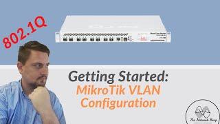 Getting Started: MikroTik VLAN Configuration