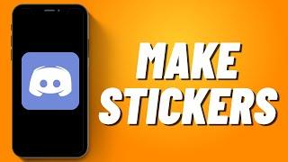 How to Make Stickers on Discord Mobile (2023)