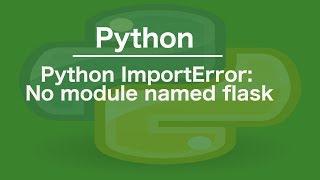 Python ImportError: No module named flask