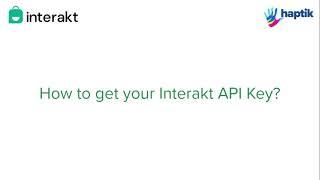 How to get your Interakt API Key?