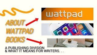 Wattpad Wants To Publish Your Books. What This Means For Writers.