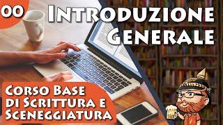 Corso Base di Scrittura Creativa e Sceneggiatura, Lezione 00 - Introduzione Generale