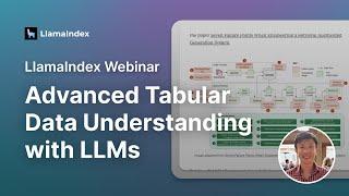 LlamaIndex Webinar: Advanced Tabular Data Understanding with LLMs