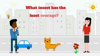 JoyFarts 056 ; What insect has the least courage ?