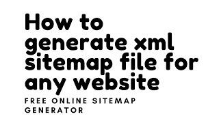 How to generate or create Sitemap file for any website free