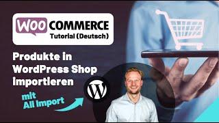 WooCommerce - Produkte in WordPress Shop importieren mit WP All Import