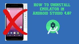 How to Uninstall AVD(Android Virtual Device) or Emulator form Android Studio 4.0? [June 2020]