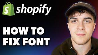 How to Fix Font on Shopify (Full 2024 Guide)